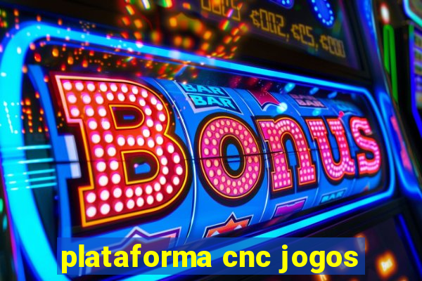 plataforma cnc jogos